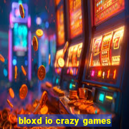 bloxd io crazy games